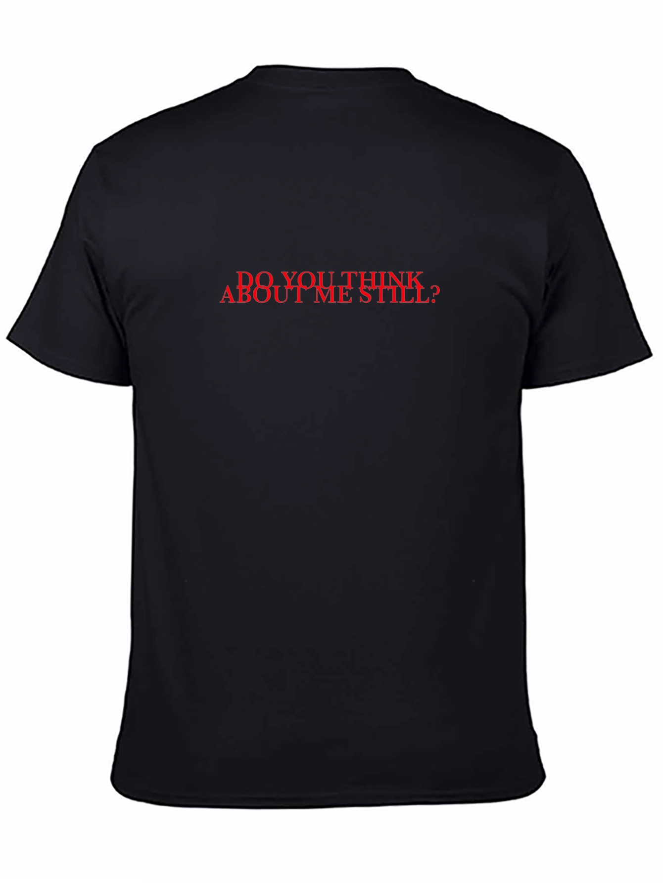 Do You Think About Me Still? Graphic Tee