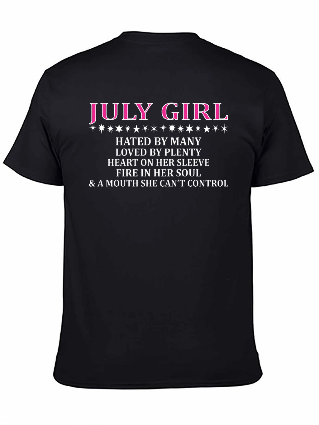 July Girl T-Shirt: Hated by Many Loved by Plenty