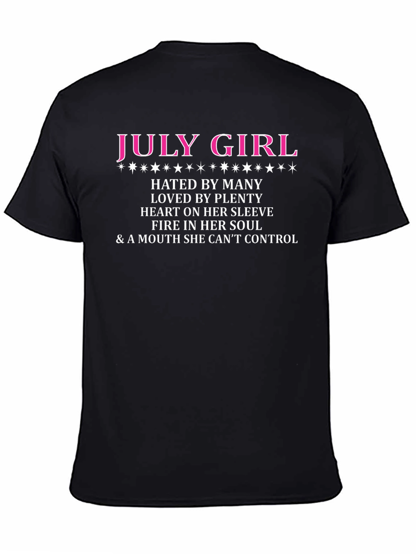 July Girl T-Shirt: Hated by Many Loved by Plenty