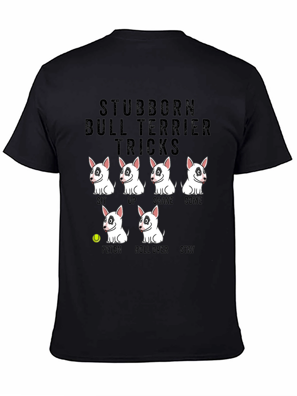 Stubborn Bull Terrier Tricks Graphic T-Shirt