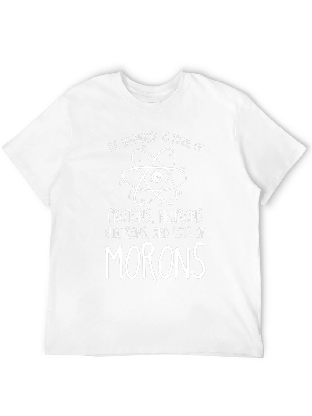 Funny Science T-Shirt: Universe Made of Morons