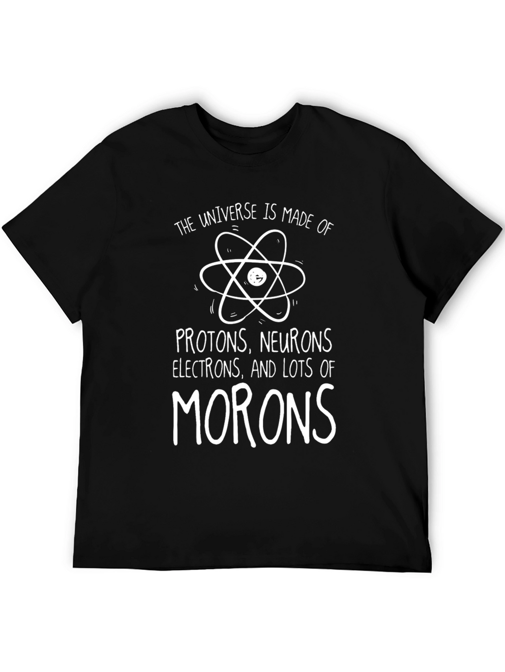 Funny Science T-Shirt: Universe Made of Morons