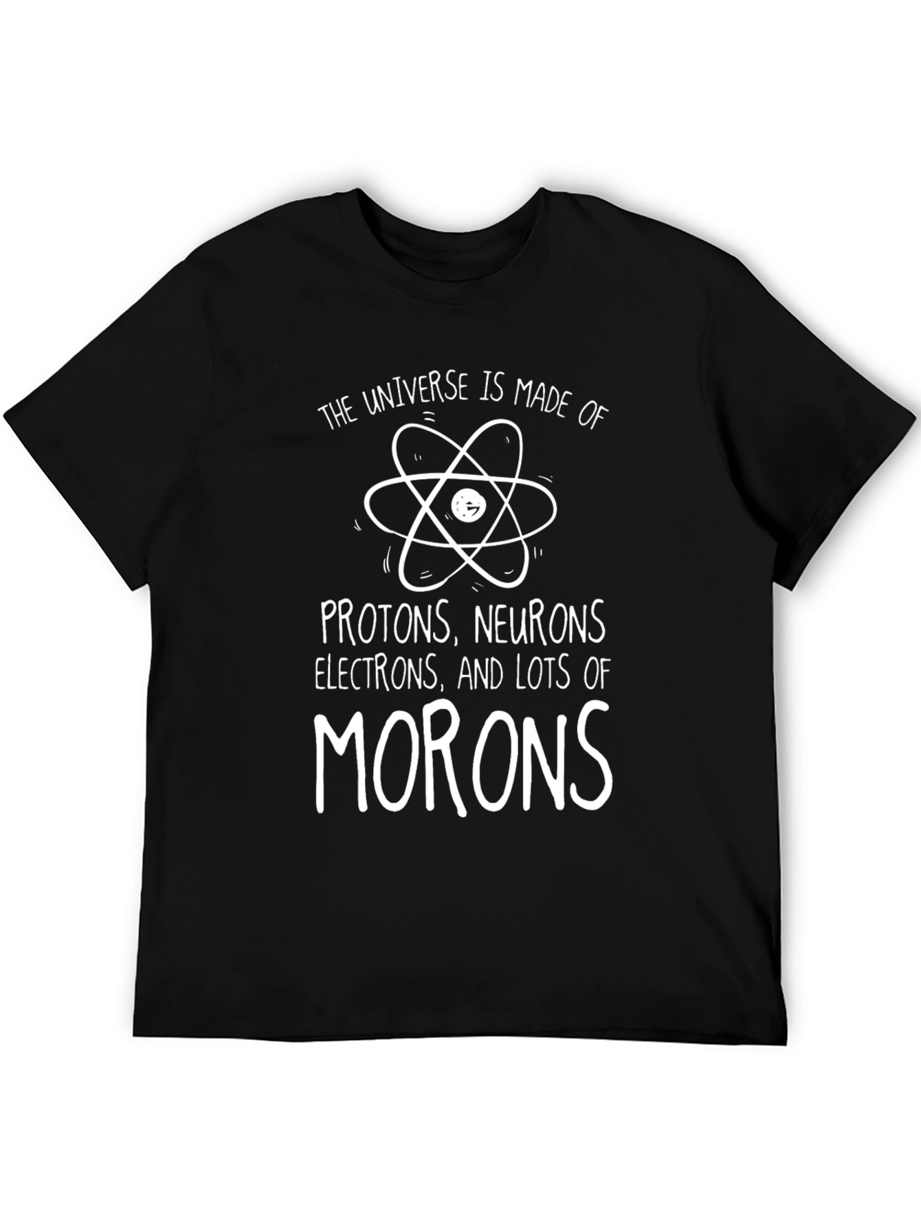 Funny Science T-Shirt: Universe Made of Morons