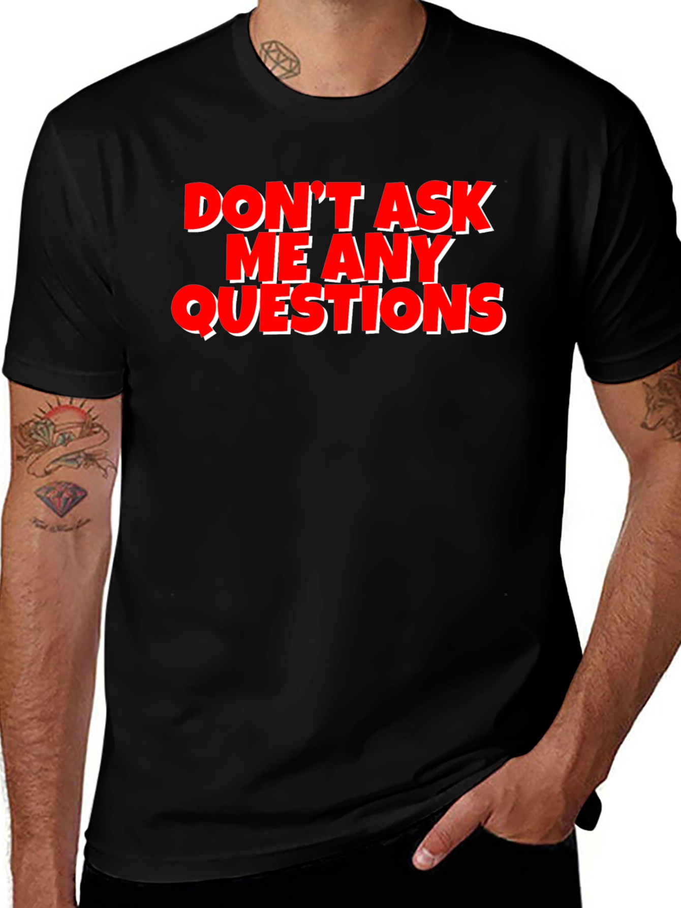 Funny Graphic Tee - Dont Ask Me Any Questions