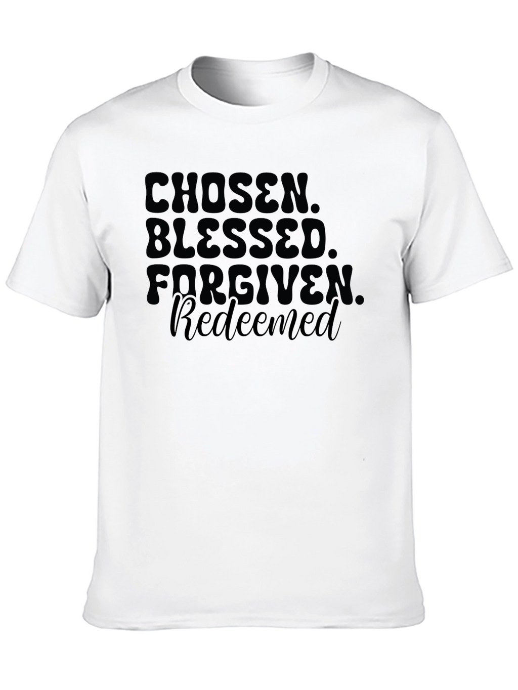 Chosen Blessed Forgiven Redeemed T-Shirt