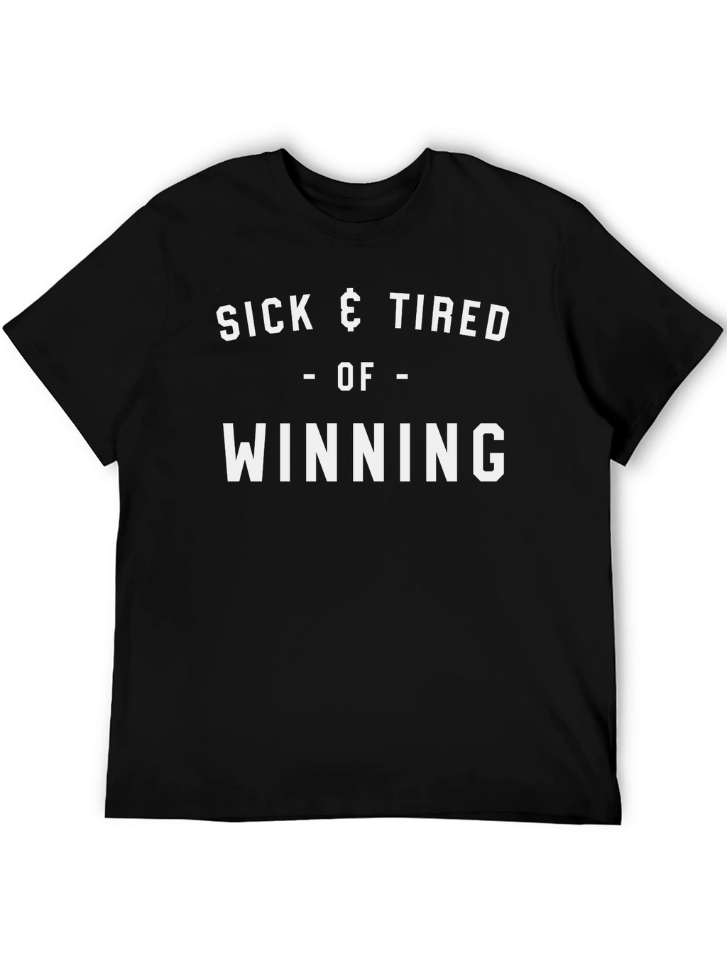 Sick & Tired of Winning Graphic Tee