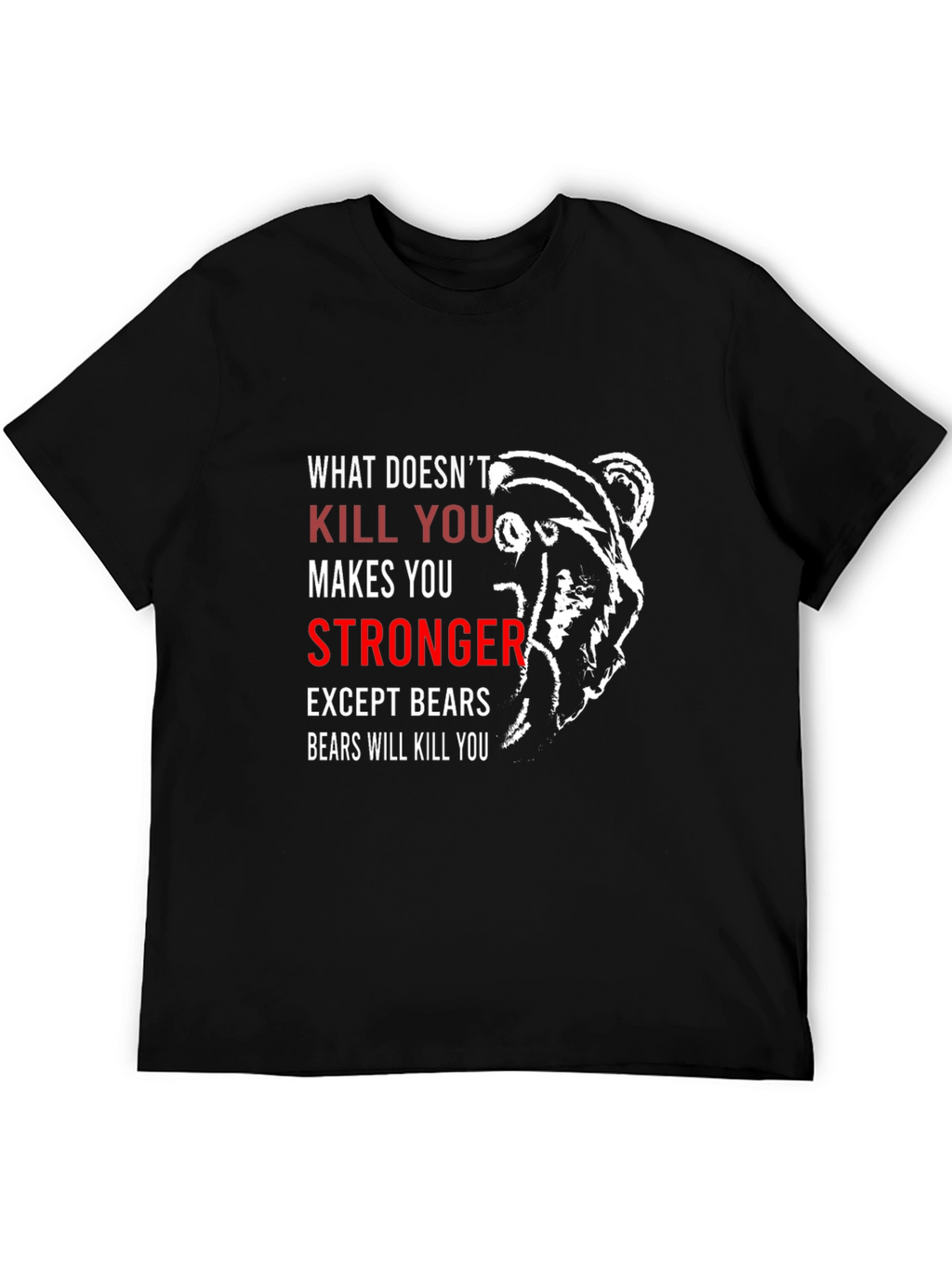 Funny Bear T-Shirt - What Doesnt Kill You