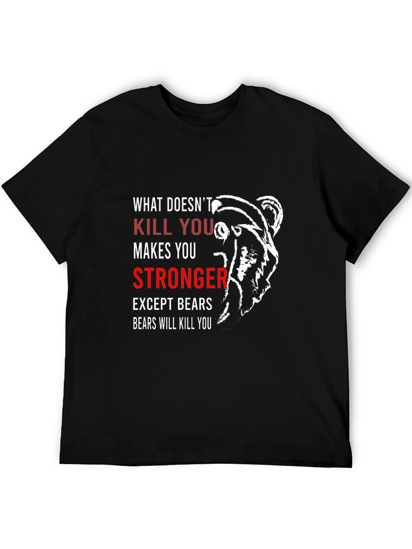 Funny Bear T-Shirt - What Doesnt Kill You