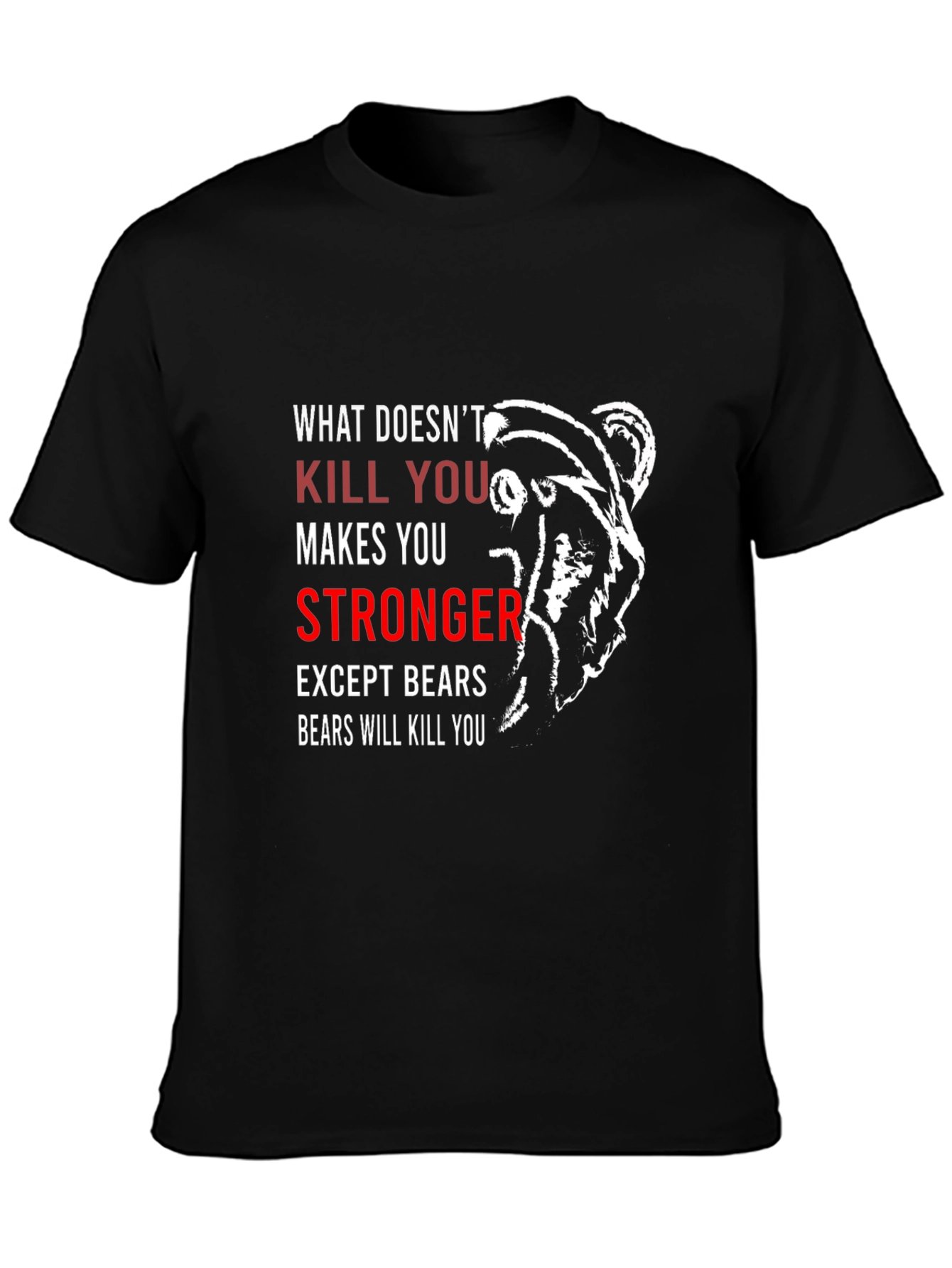 Funny Bear T-Shirt - What Doesnt Kill You