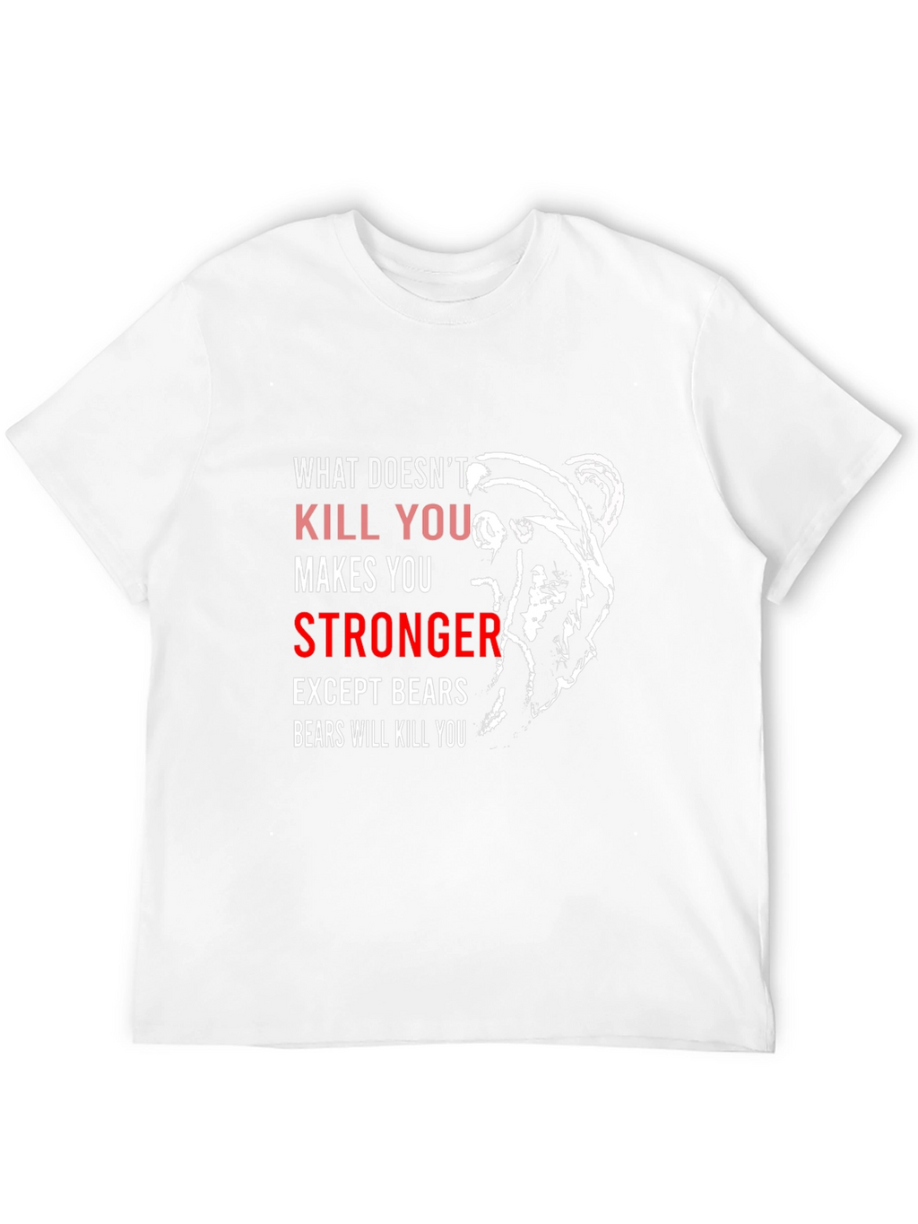 Funny Bear T-Shirt - What Doesnt Kill You