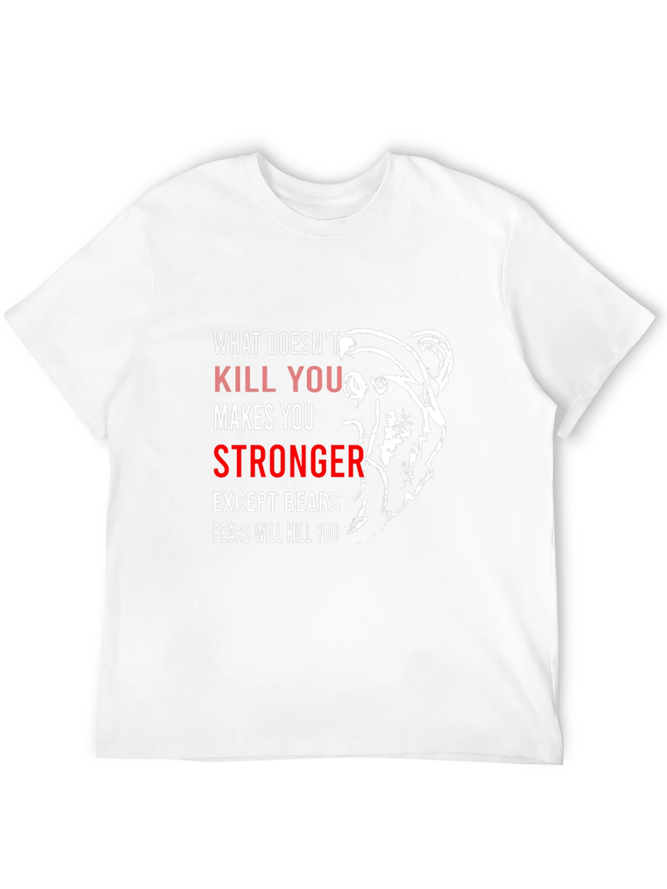 Funny Bear T-Shirt - What Doesnt Kill You