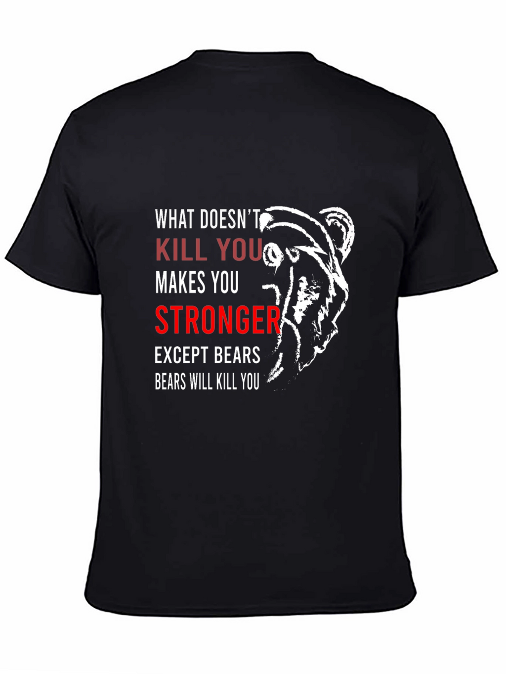 Funny Bear T-Shirt - What Doesnt Kill You