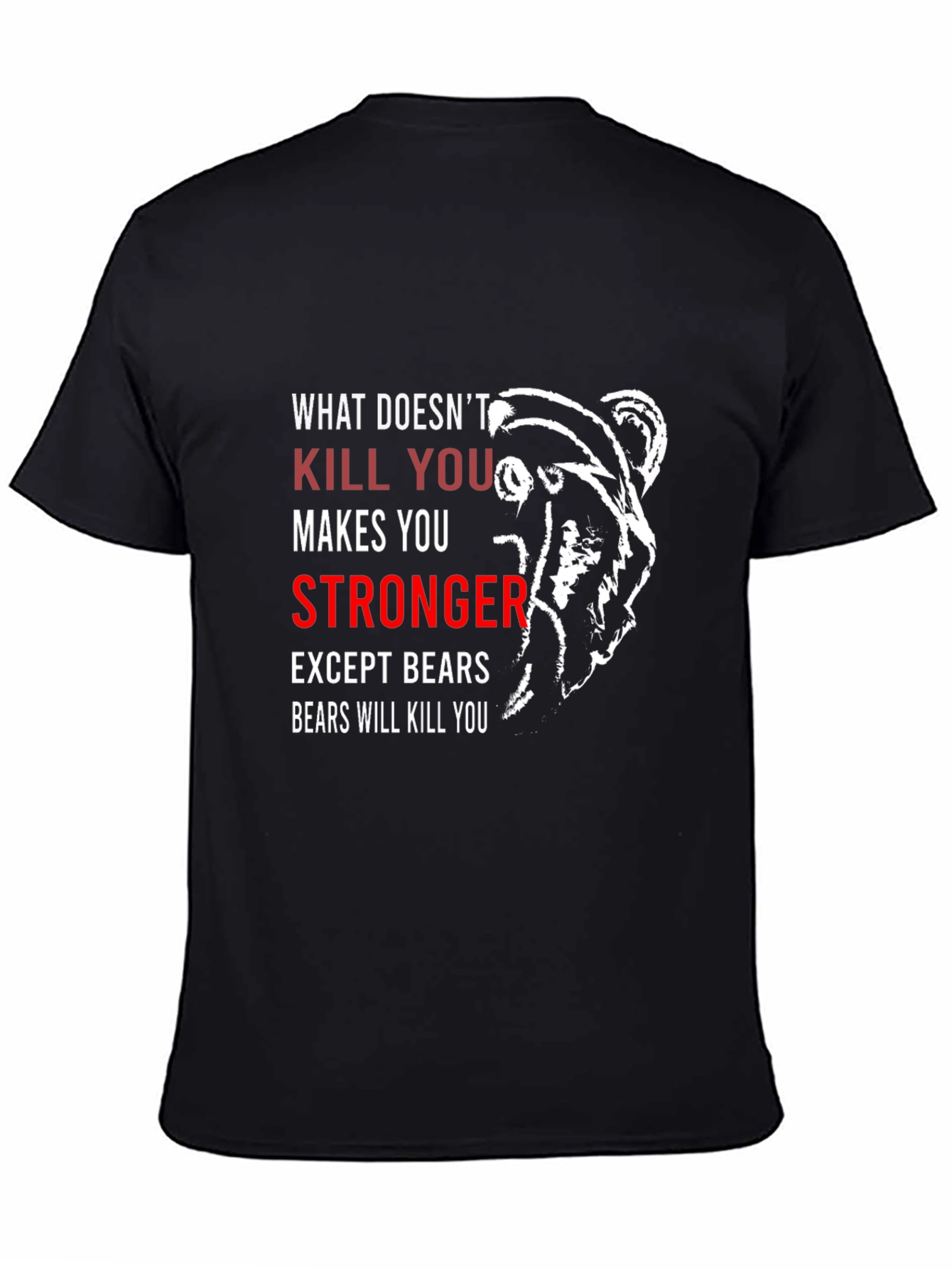 Funny Bear T-Shirt - What Doesnt Kill You