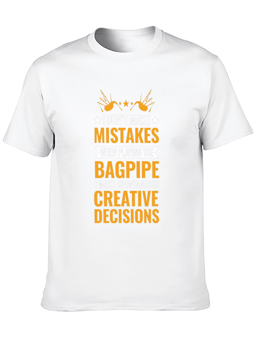 Bagpipe Players T-Shirt: No Mistakes Creative Decisions