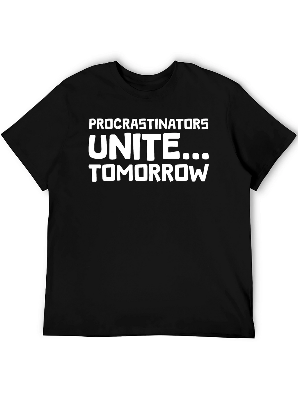 Procrastinators Unite Funny Graphic Tee