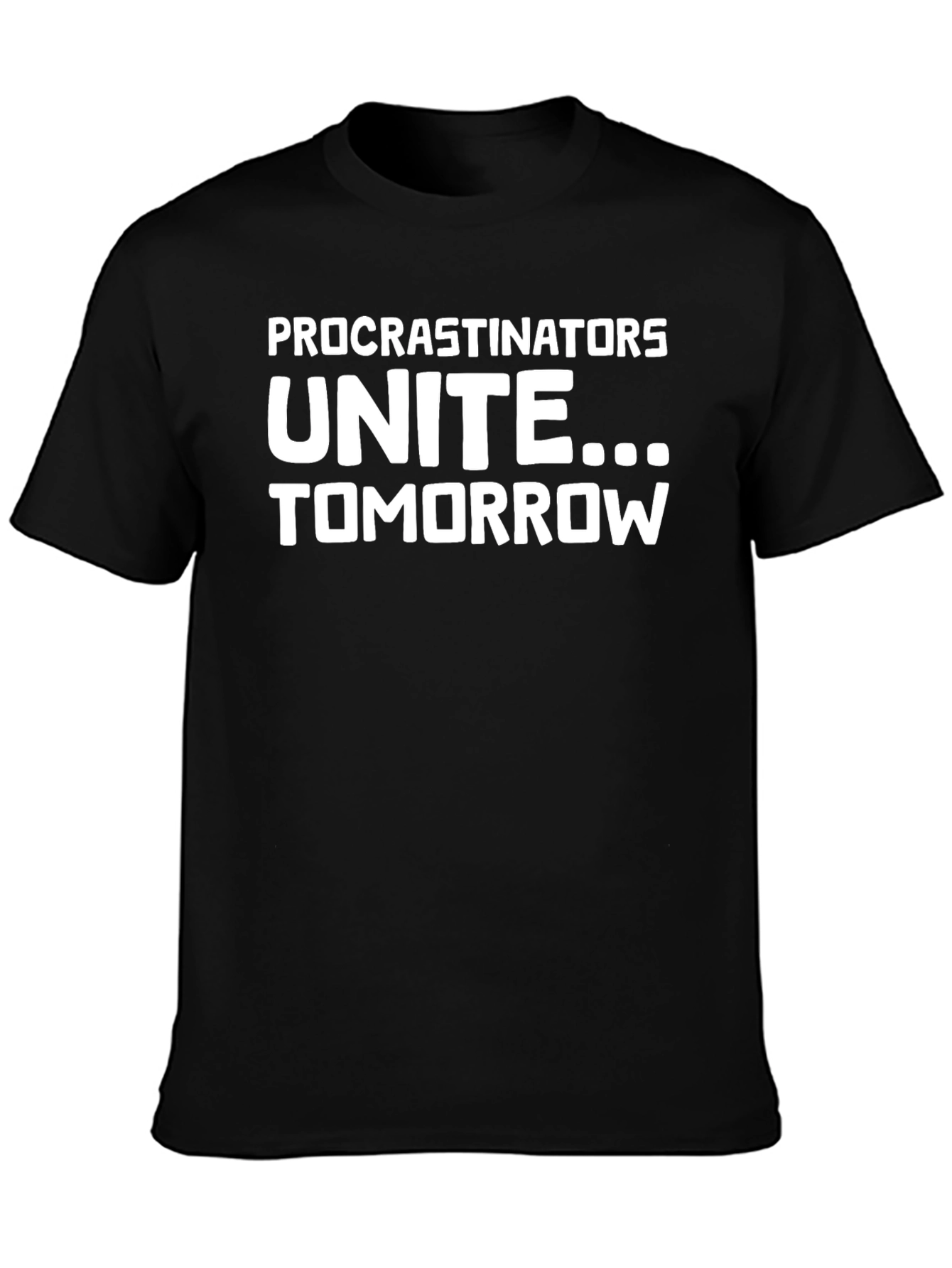 Procrastinators Unite Funny Graphic Tee