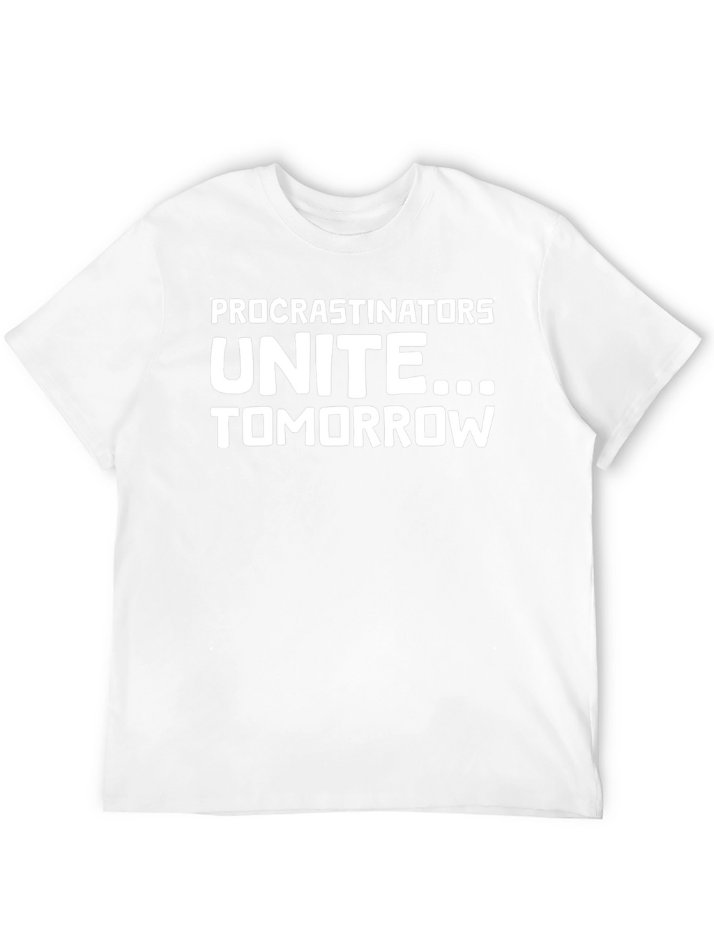 Procrastinators Unite Funny Graphic Tee