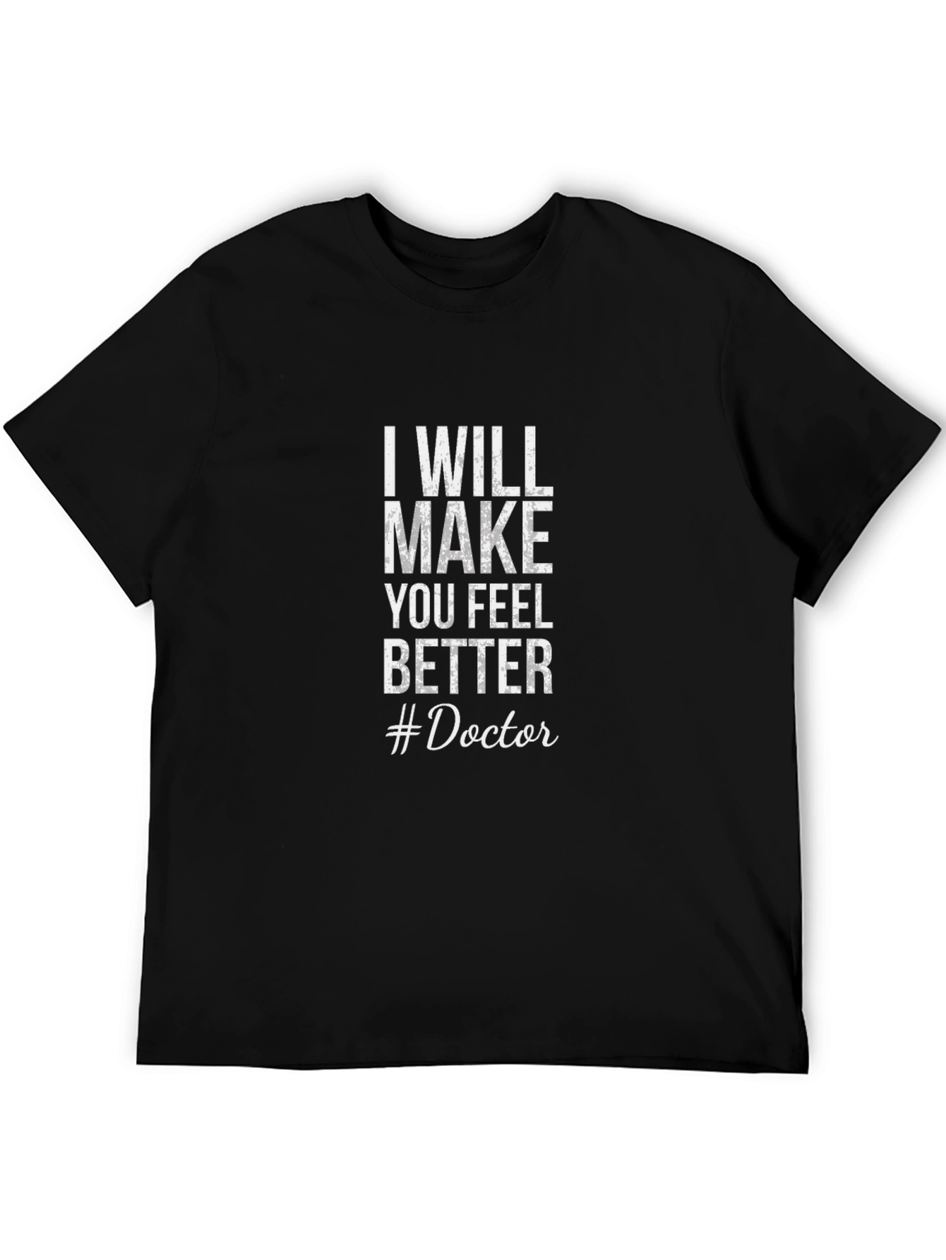 I Will Make You Feel Better #Doctor T-Shirt
