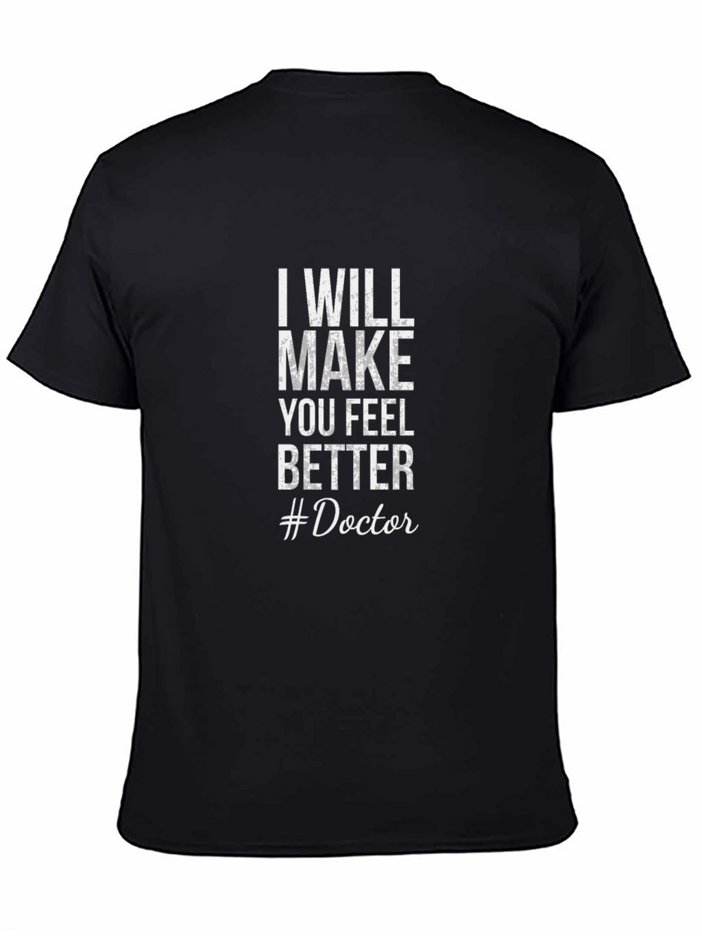 I Will Make You Feel Better #Doctor T-Shirt