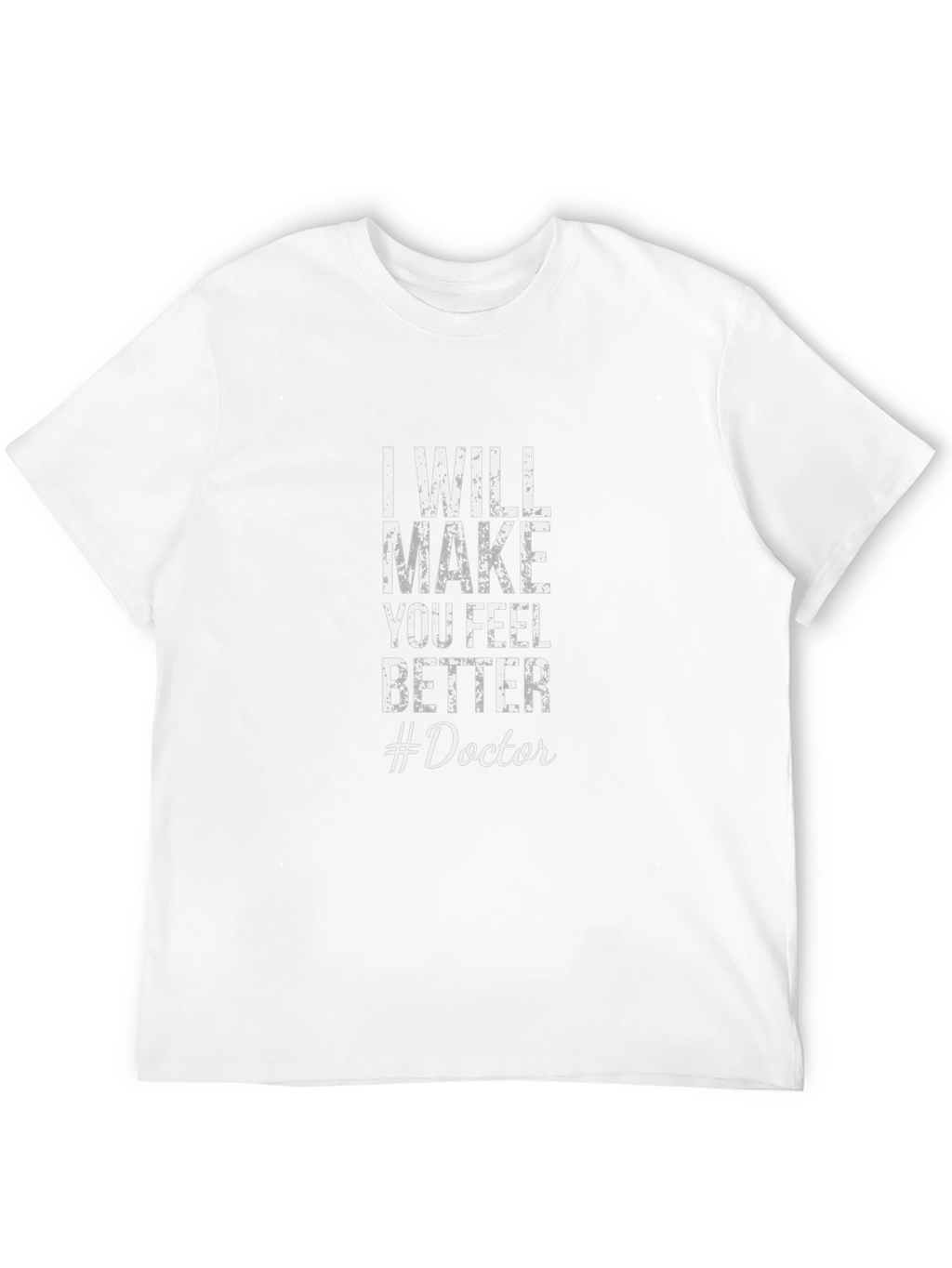 I Will Make You Feel Better #Doctor T-Shirt