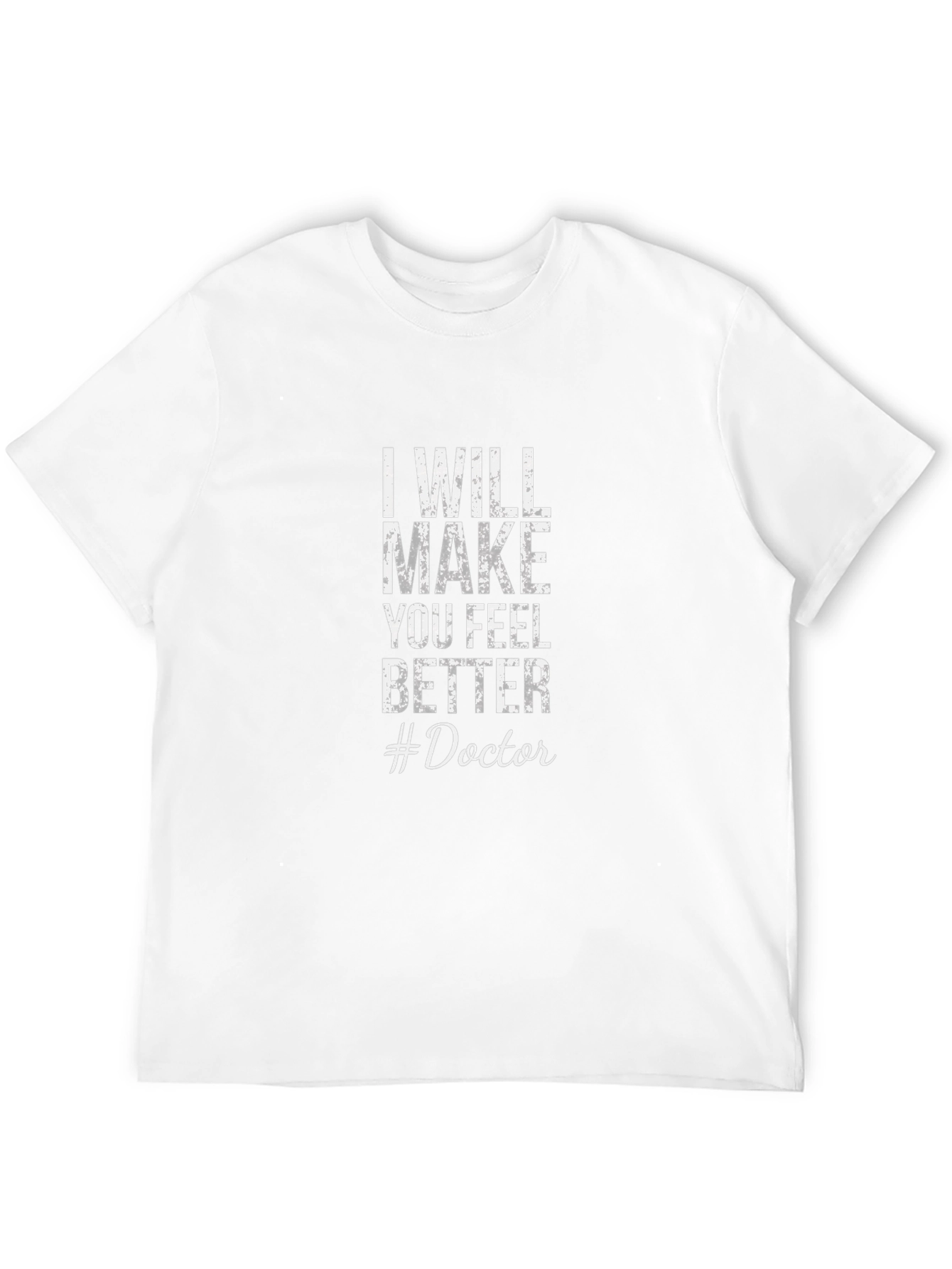 I Will Make You Feel Better #Doctor T-Shirt