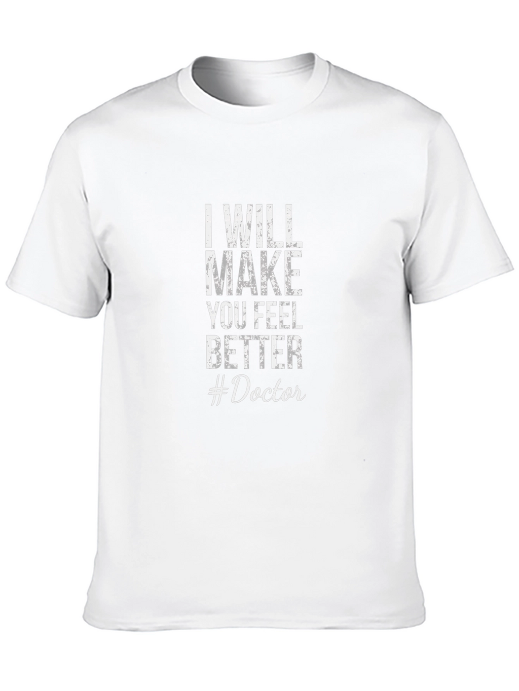 I Will Make You Feel Better #Doctor T-Shirt
