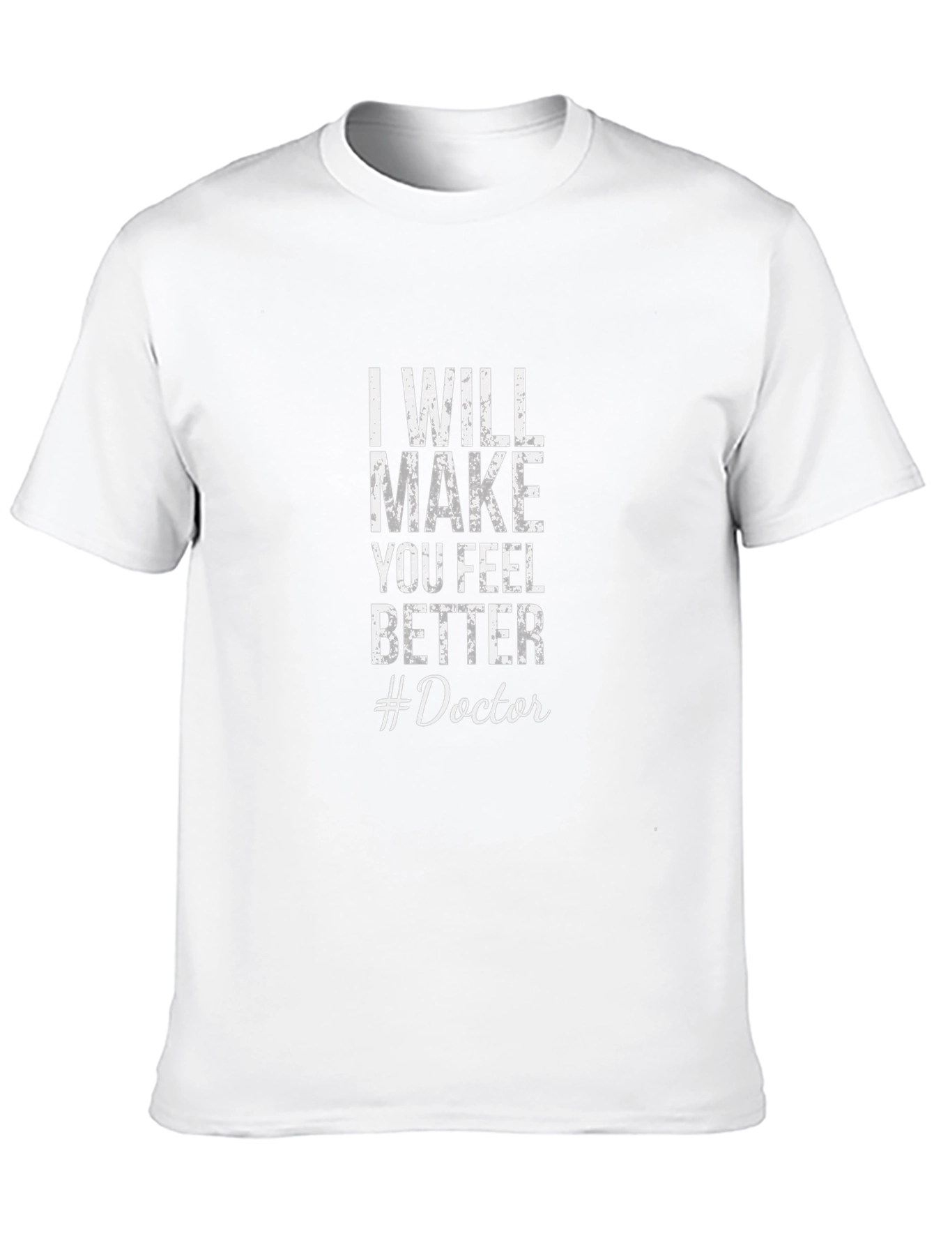 I Will Make You Feel Better #Doctor T-Shirt