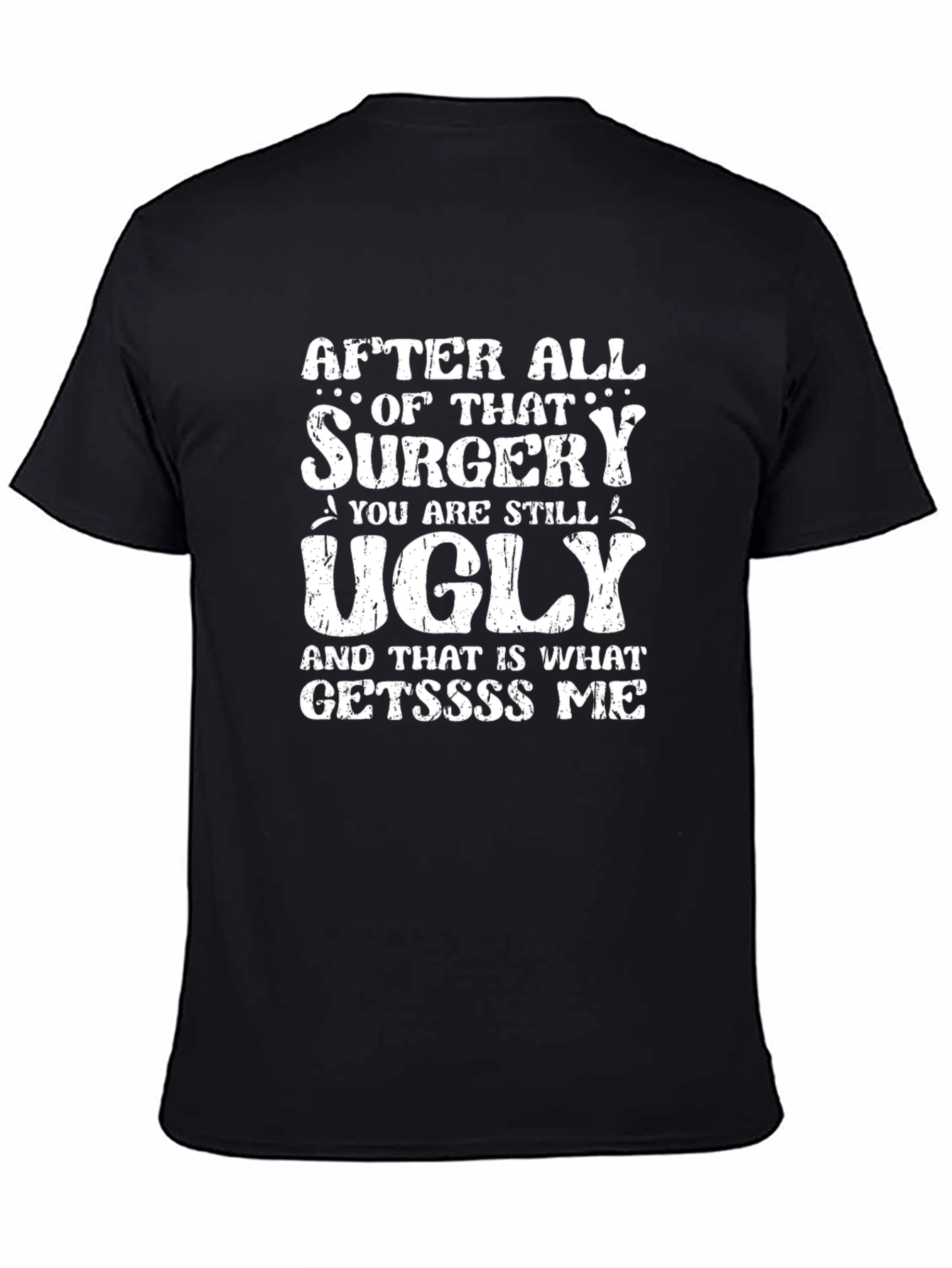 Funny After All That Surgery Graphic T-Shirt