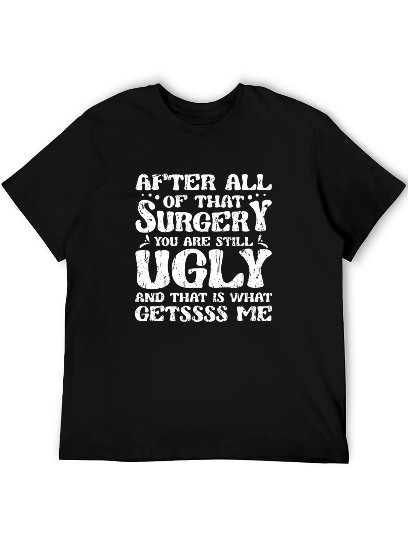 Funny After All That Surgery Graphic T-Shirt