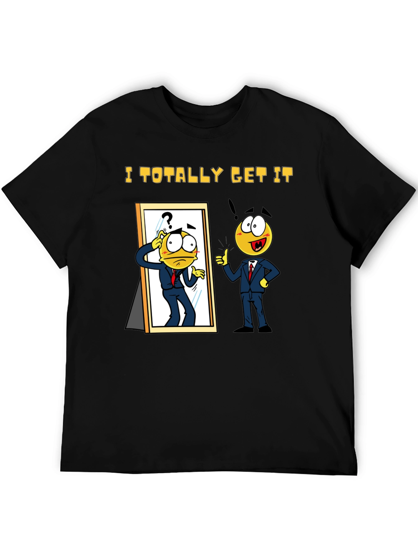 I Totally Get It Black T-Shirt