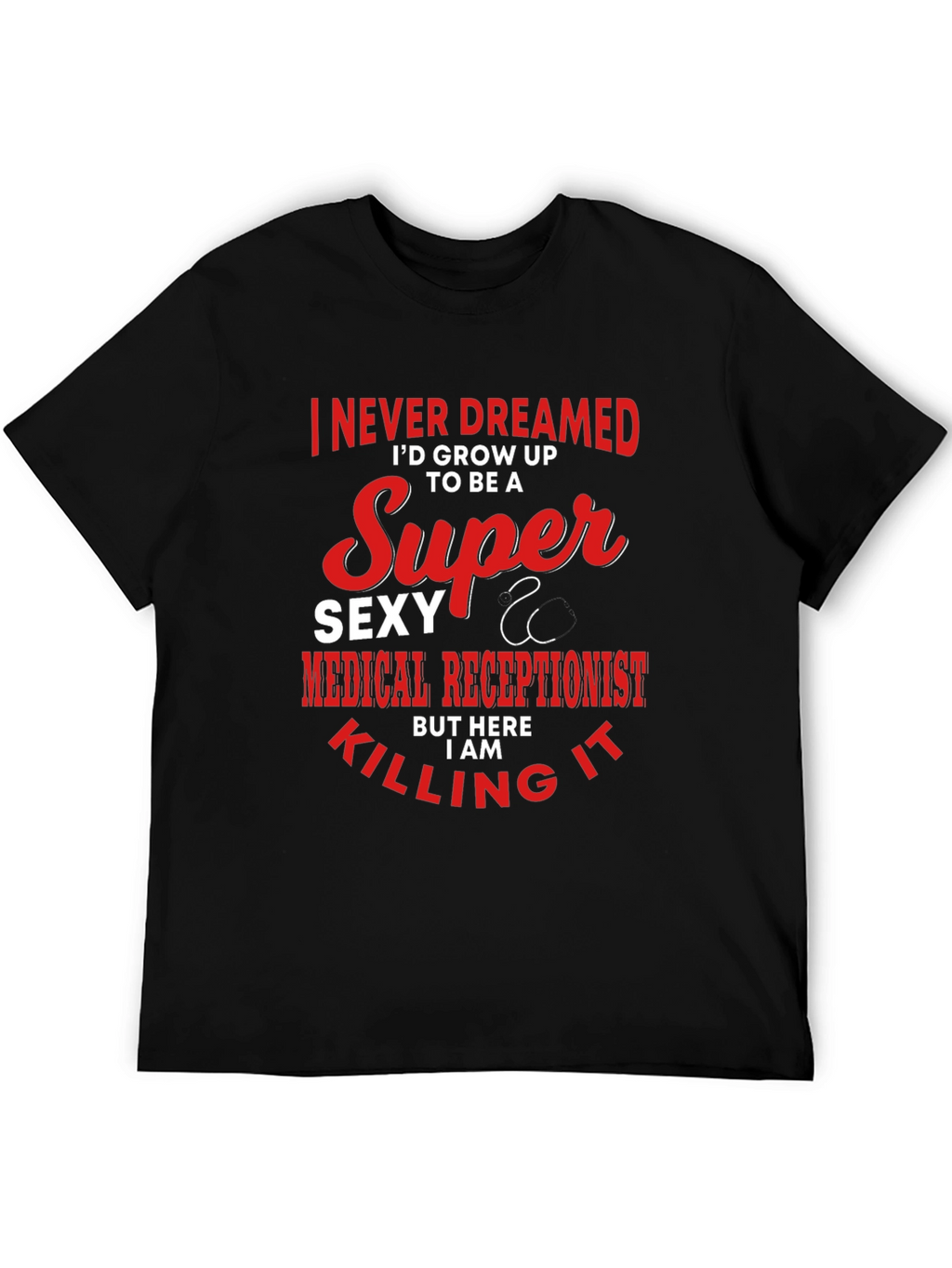 Super Sexy Medical Receptionist Graphic T-Shirt