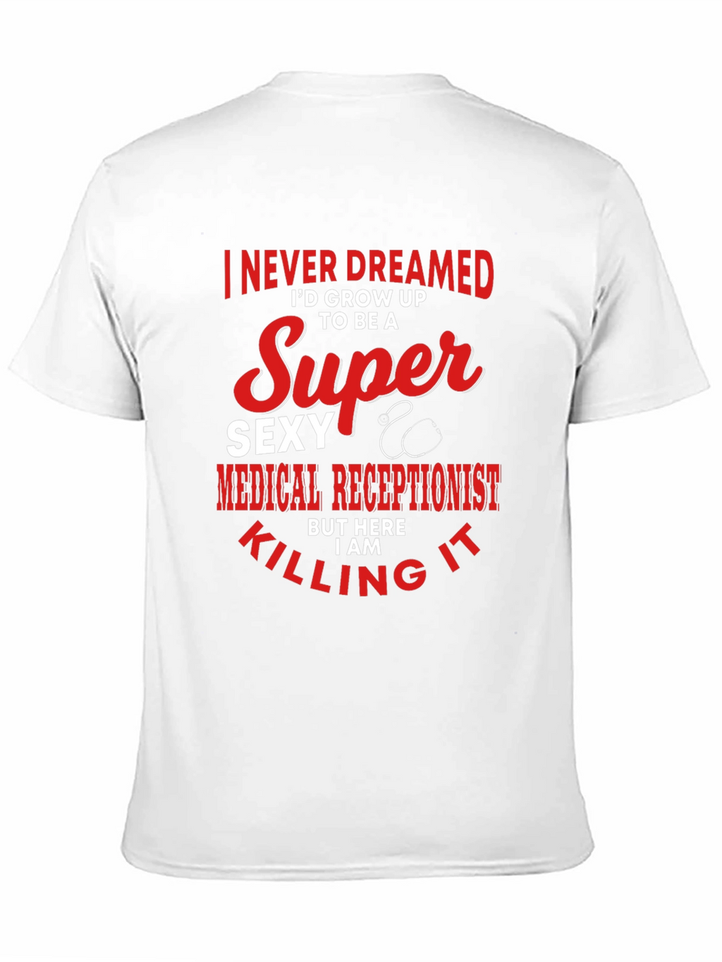 Super Sexy Medical Receptionist Graphic T-Shirt