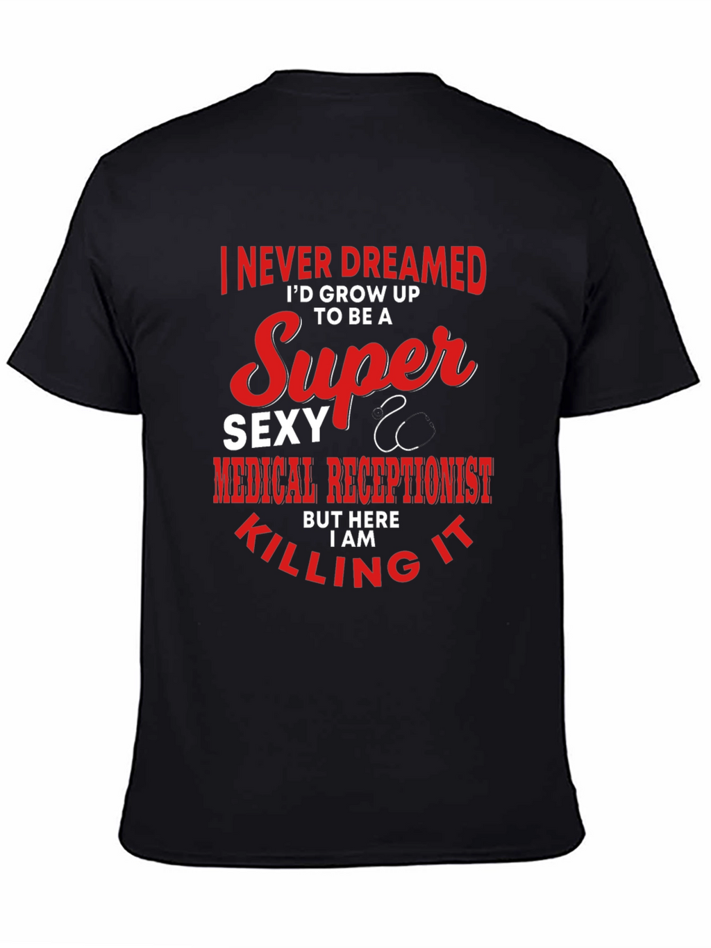 Super Sexy Medical Receptionist Graphic T-Shirt