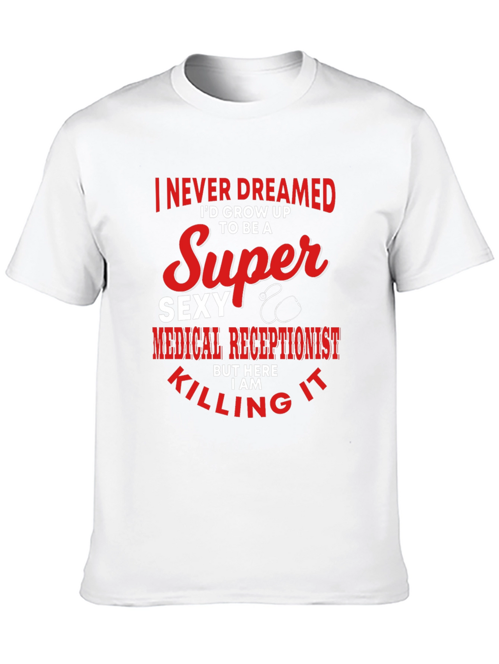 Super Sexy Medical Receptionist Graphic T-Shirt