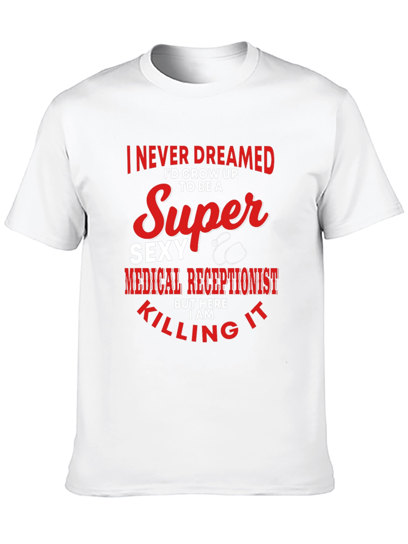 Super Sexy Medical Receptionist Graphic T-Shirt