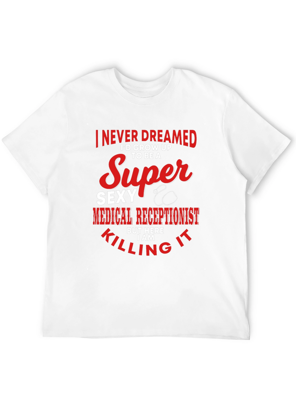 Super Sexy Medical Receptionist Graphic T-Shirt