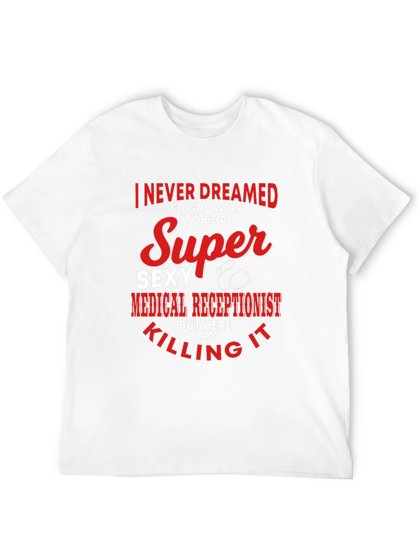 Super Sexy Medical Receptionist Graphic T-Shirt