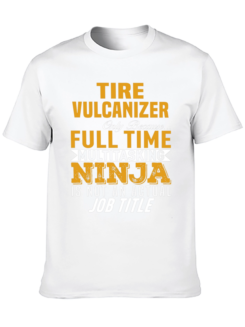 Tire Vulcanizer Full Time Multitasking Ninja T-Shirt