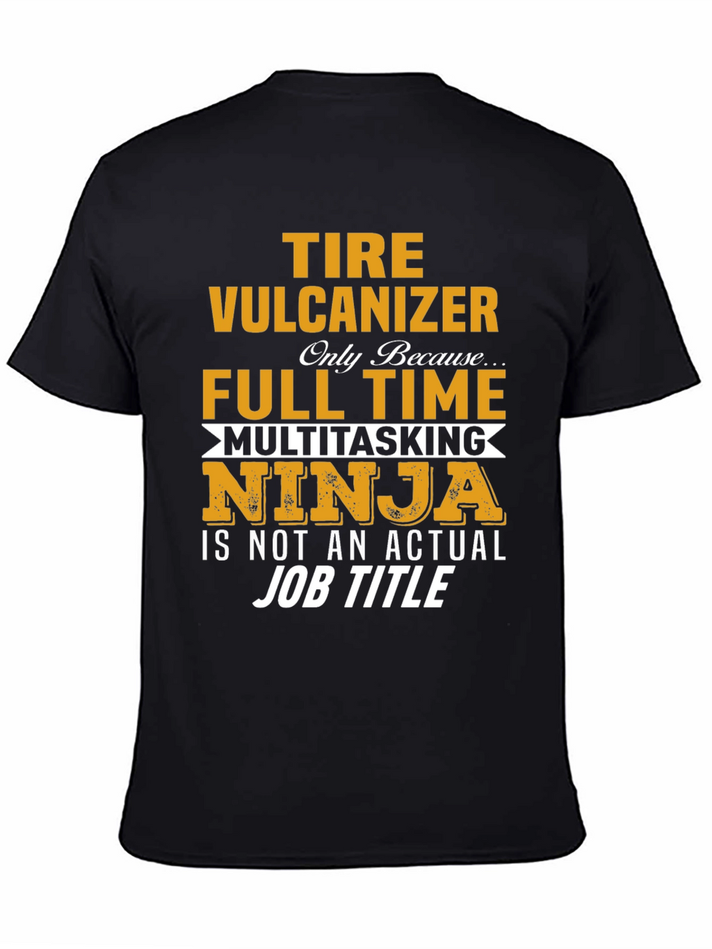 Tire Vulcanizer Full Time Multitasking Ninja T-Shirt