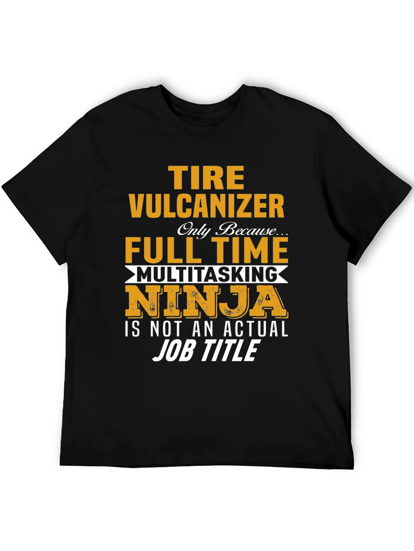 Tire Vulcanizer Full Time Multitasking Ninja T-Shirt