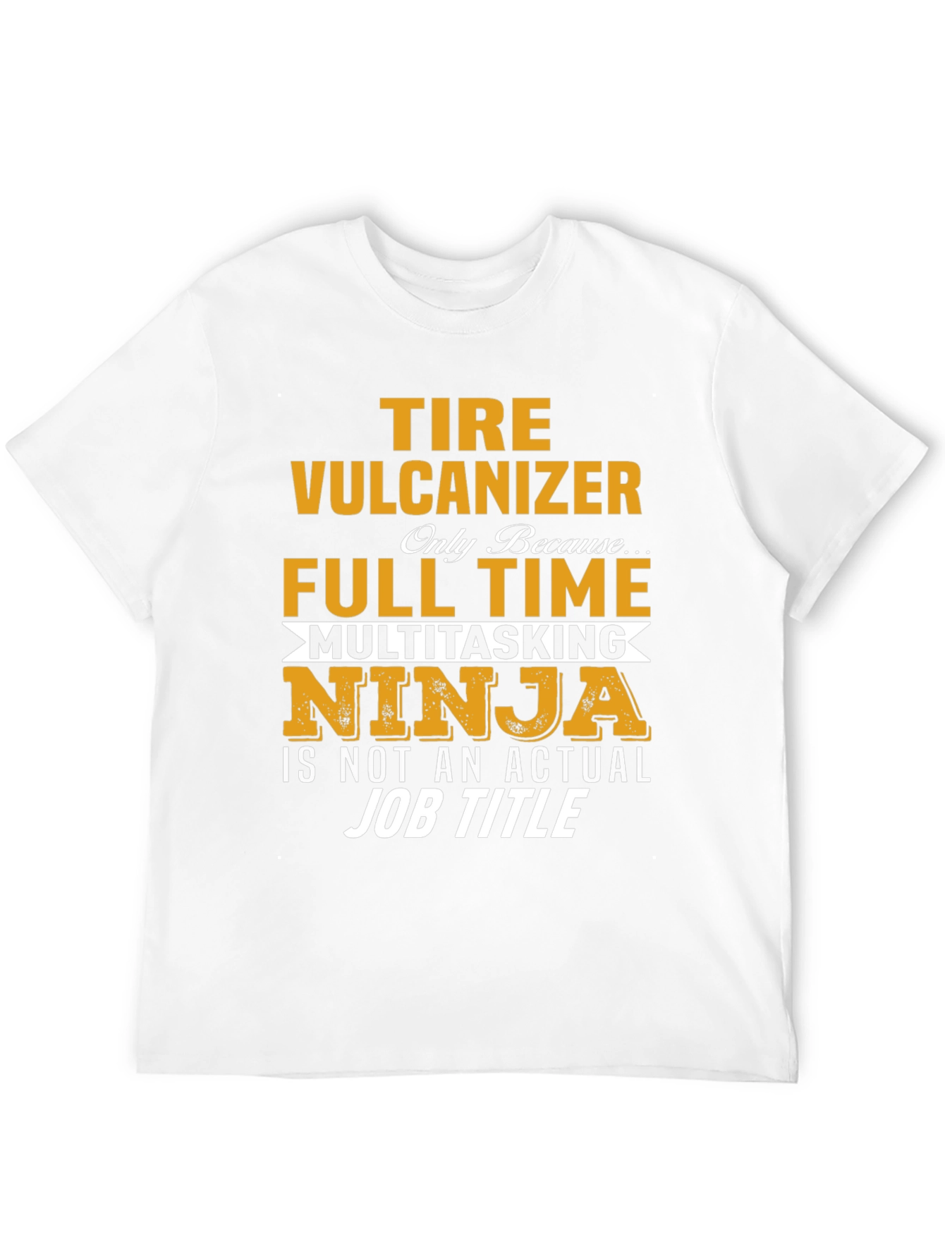 Tire Vulcanizer Full Time Multitasking Ninja T-Shirt