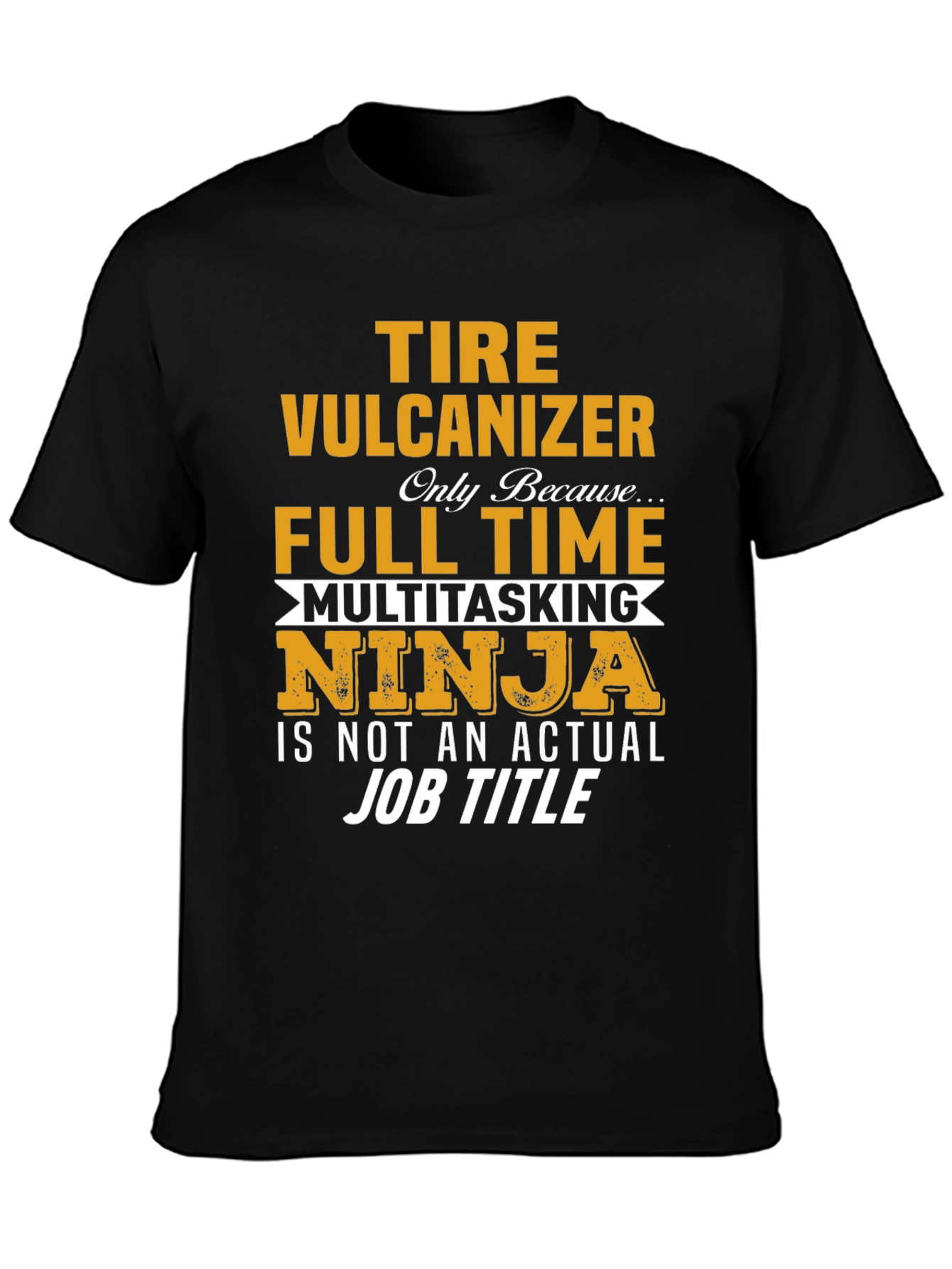 Tire Vulcanizer Full Time Multitasking Ninja T-Shirt