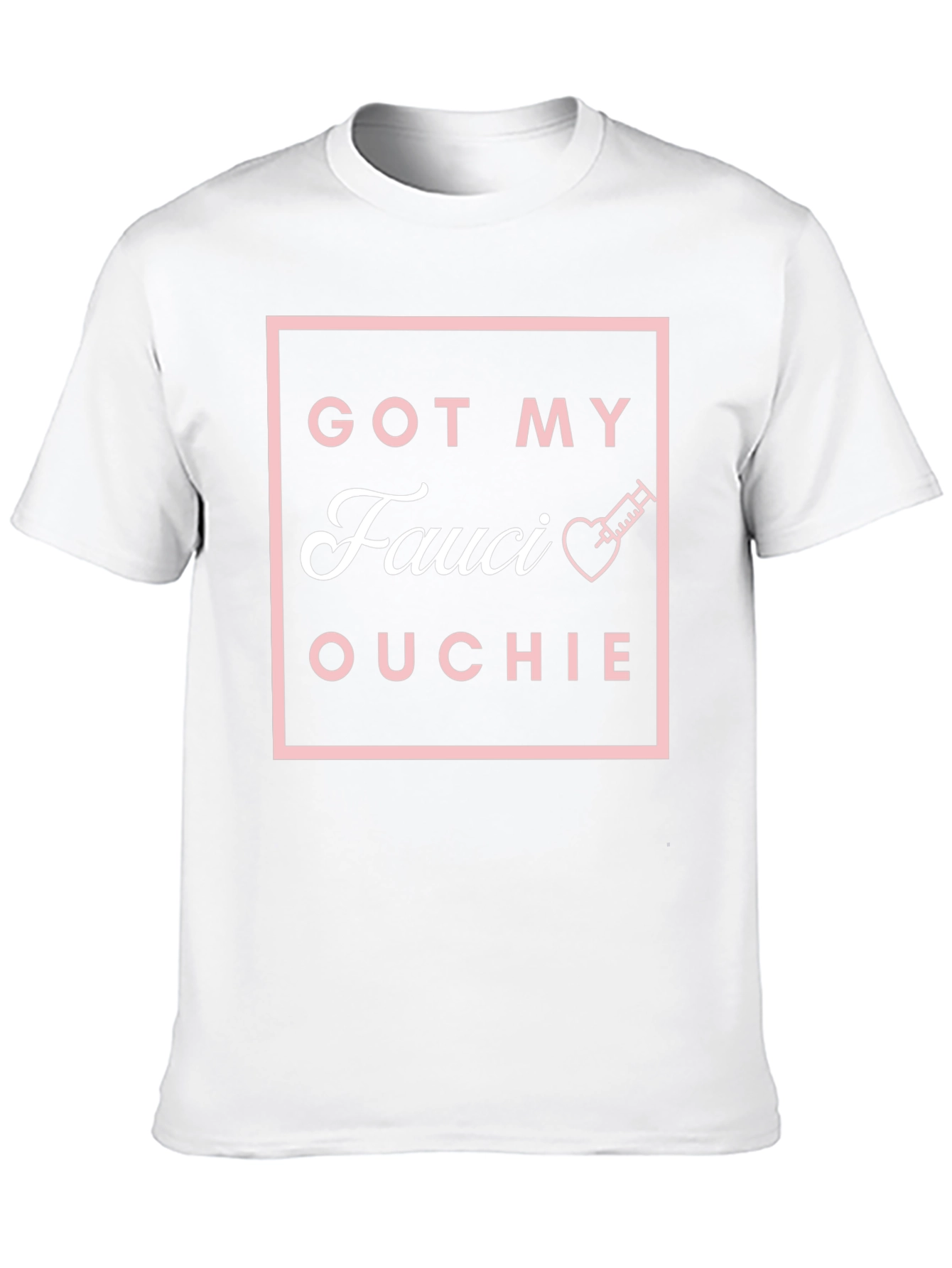 Got My Fauci Ouchie T-Shirt
