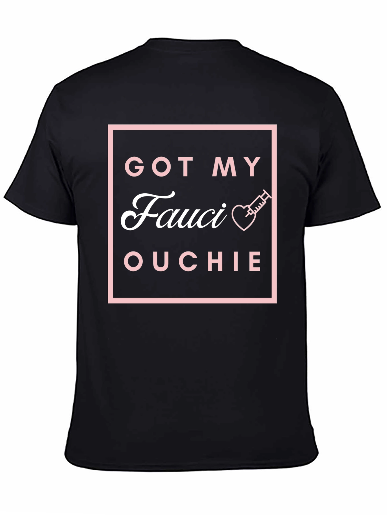 Got My Fauci Ouchie T-Shirt