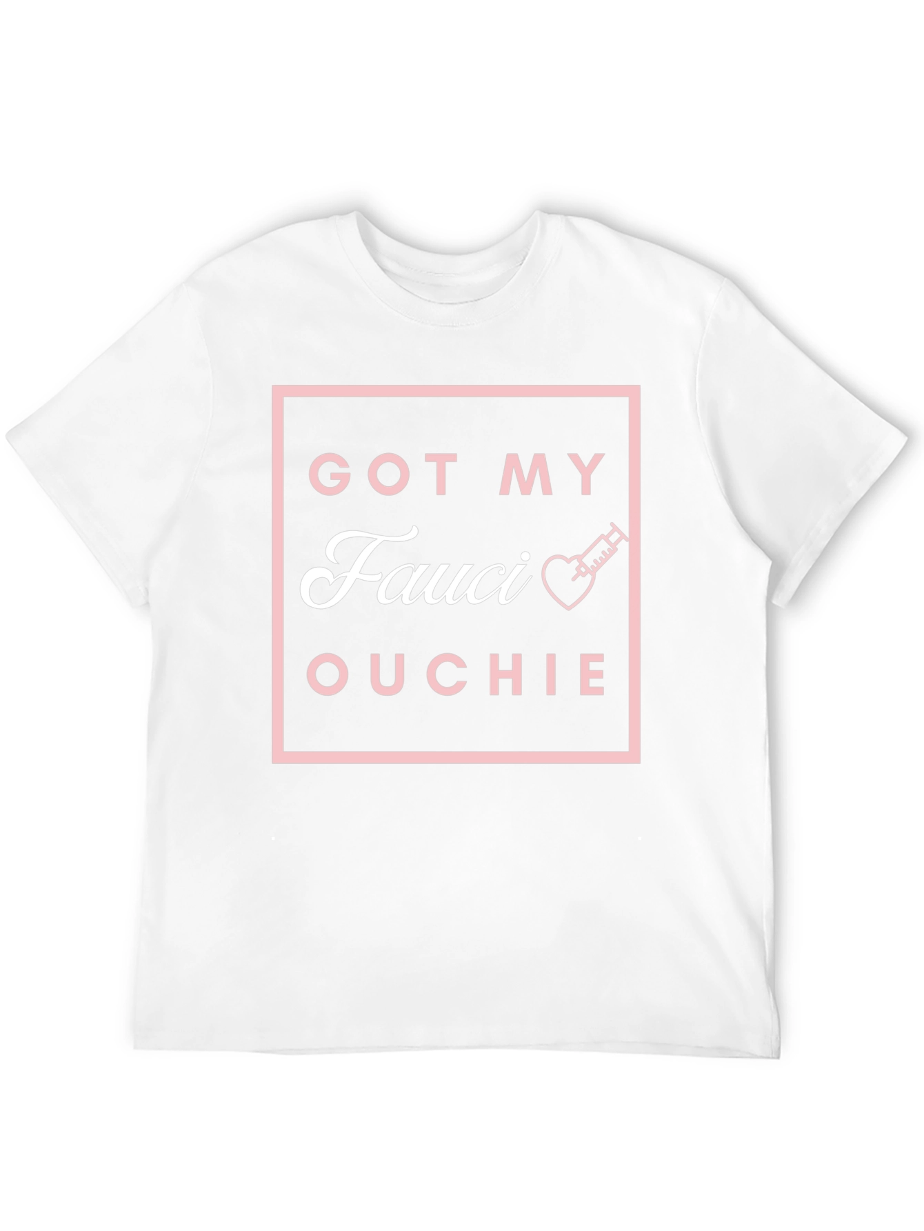 Got My Fauci Ouchie T-Shirt