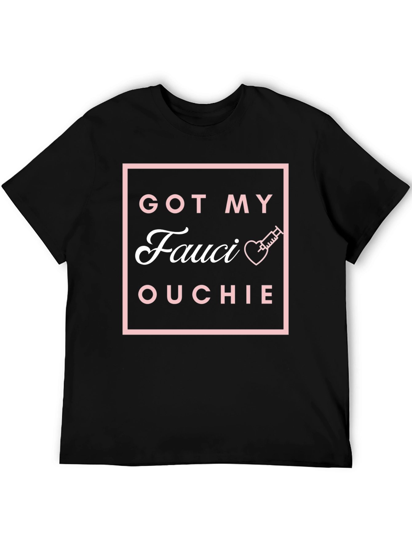 Got My Fauci Ouchie T-Shirt