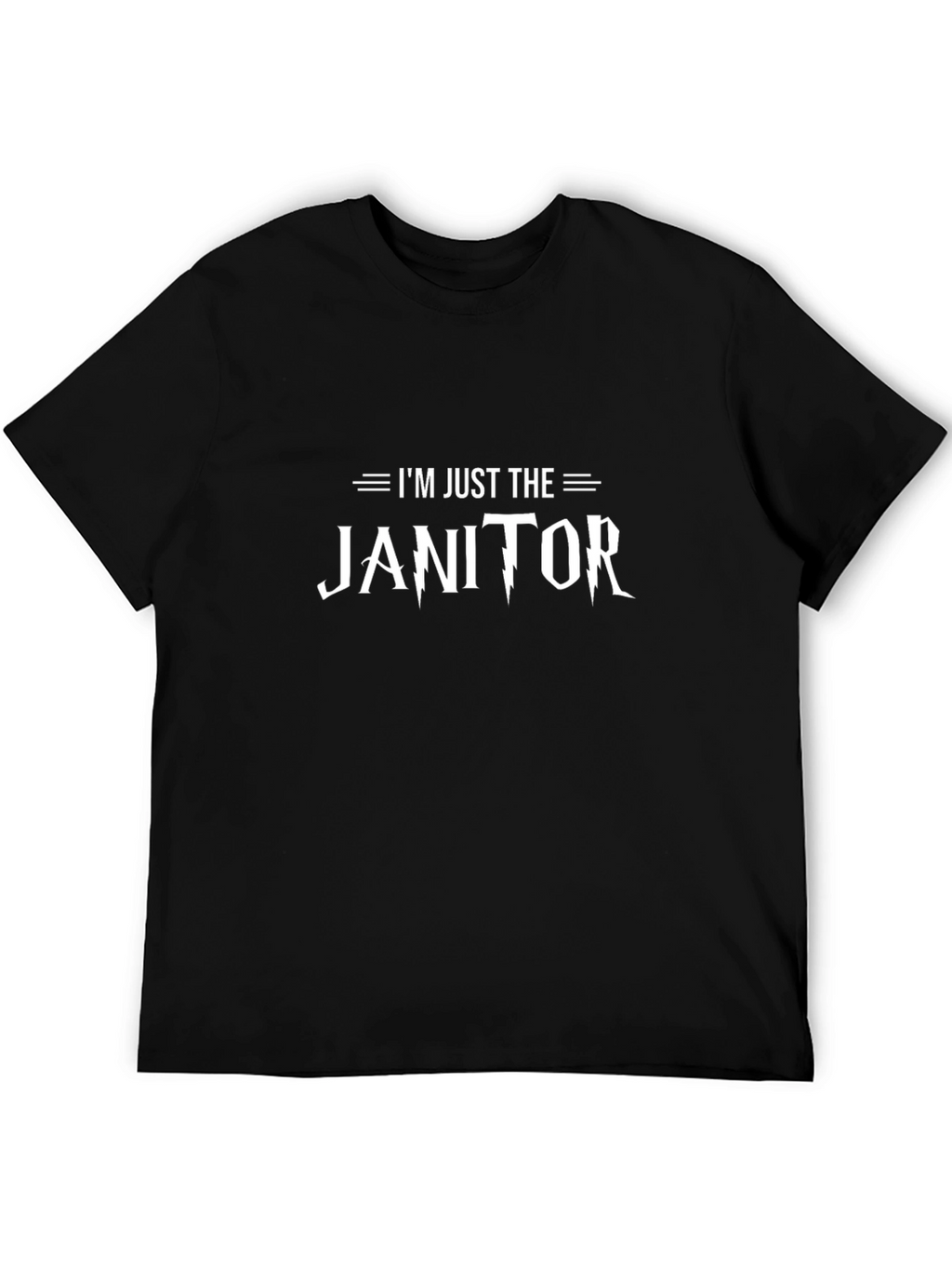 Im Just The Janitor T-Shirt