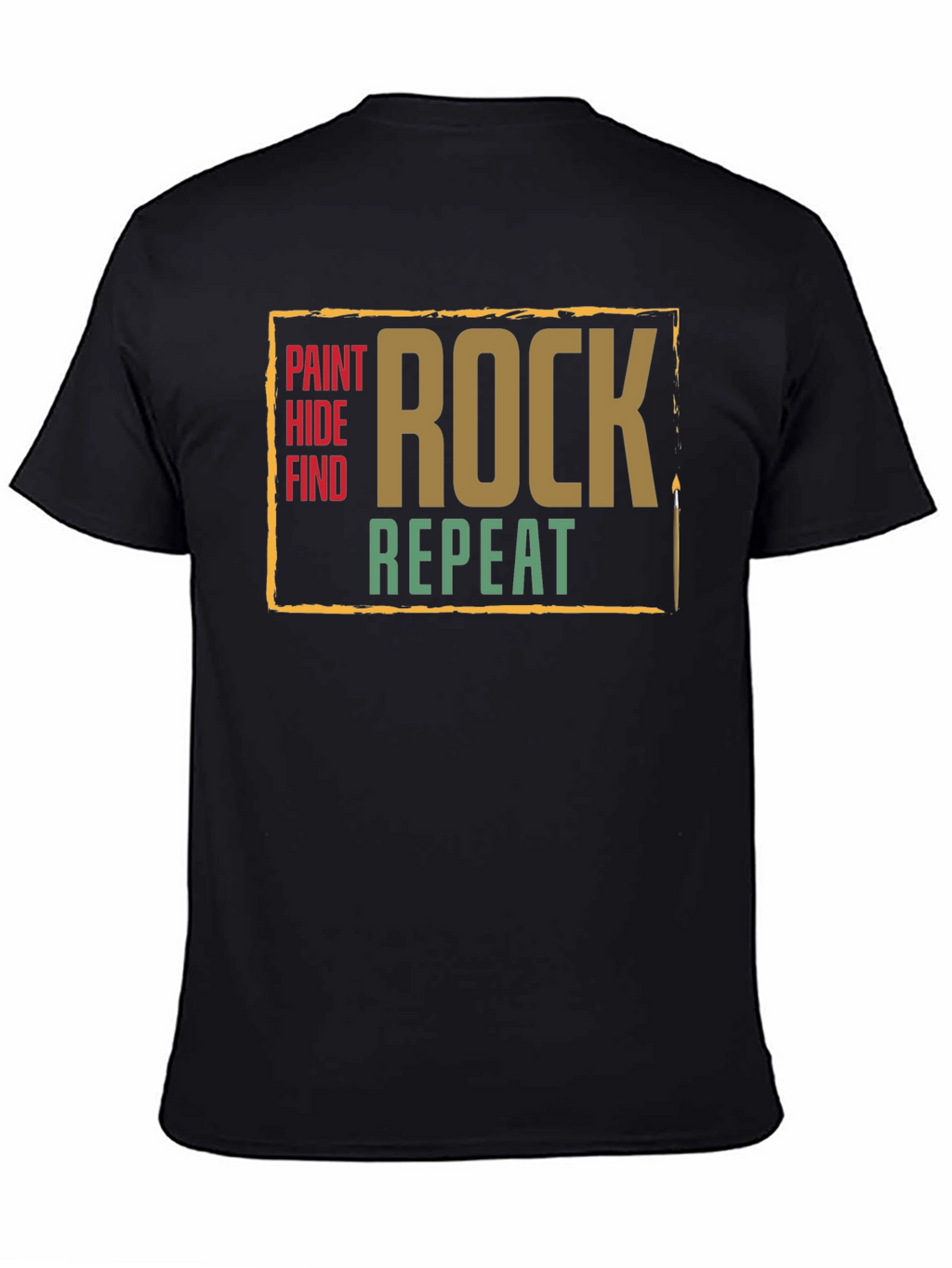 Paint Hide Find Rock Repeat T-Shirt