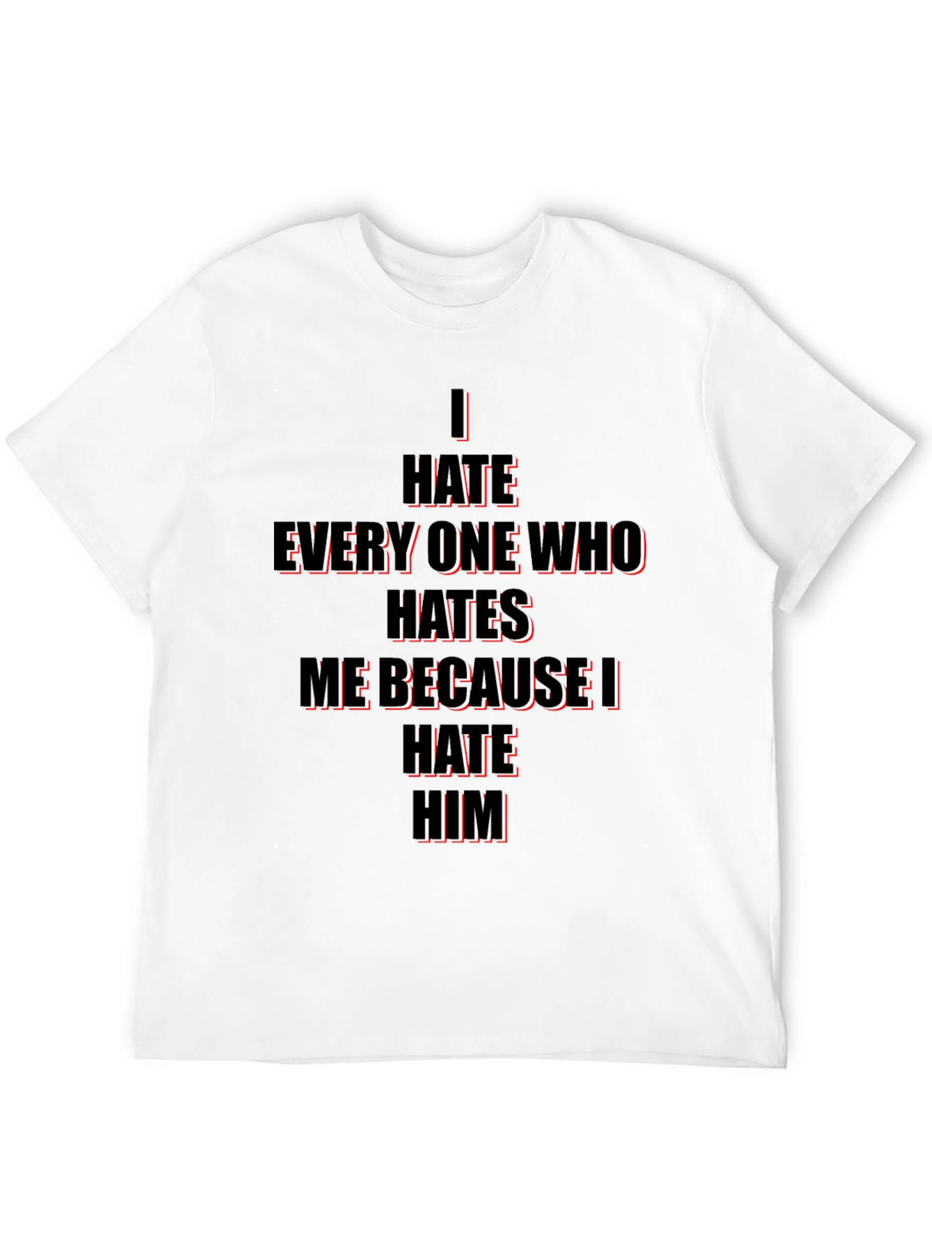 I Hate Everyone Who Hates Me T-Shirt