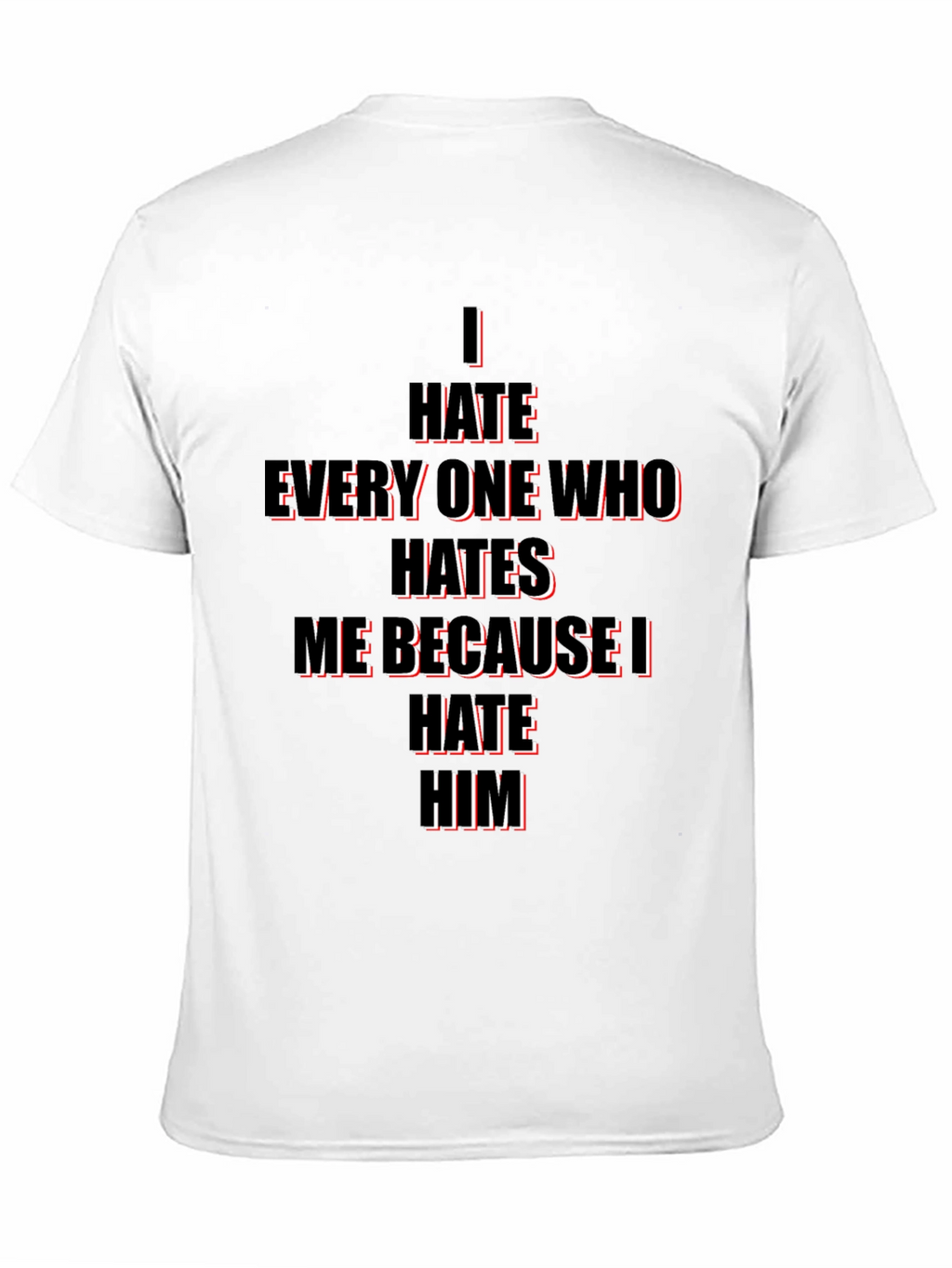I Hate Everyone Who Hates Me T-Shirt